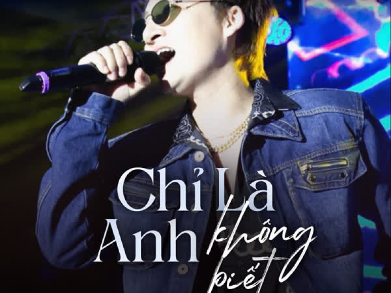 Chỉ Là Anh Không Biết (Remix) (Single)