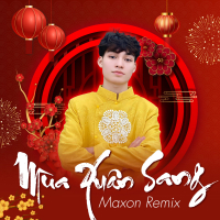MÙA XUÂN SANG | QUYẾT TRỊNH (Maxon Remix) (Single)