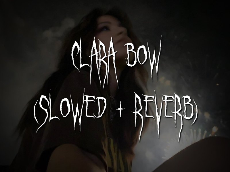 clara bow (slowed + reverb) (Single)
