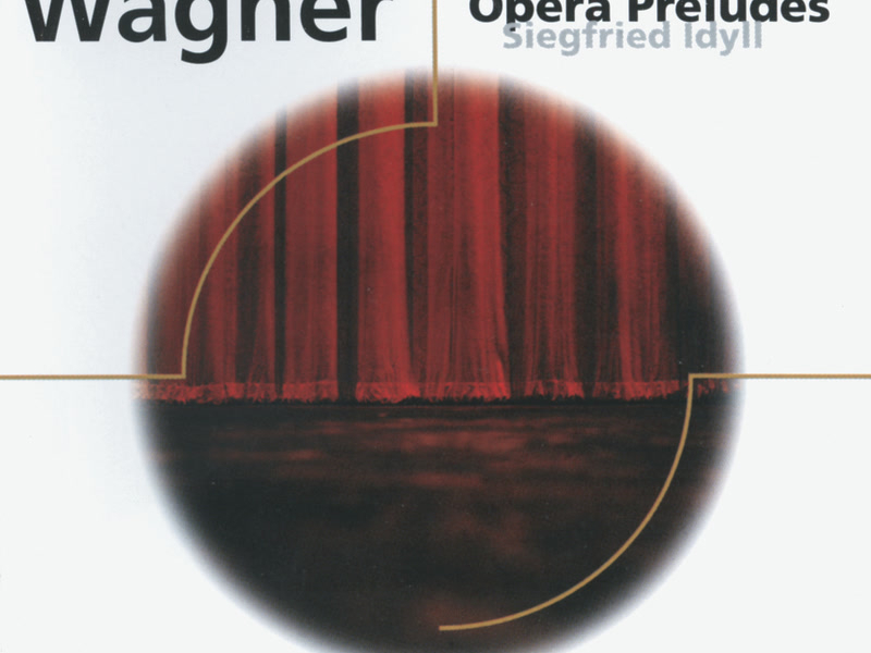 Wagner: Opera Preludes/Siegfried Idyll