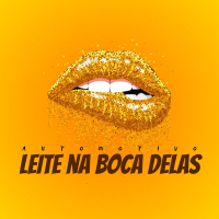 Automotivo - Leite Na Boca Delas (Single)