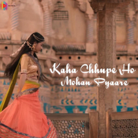 Kaha Chhupe Ho Mohan Pyaare (Single)