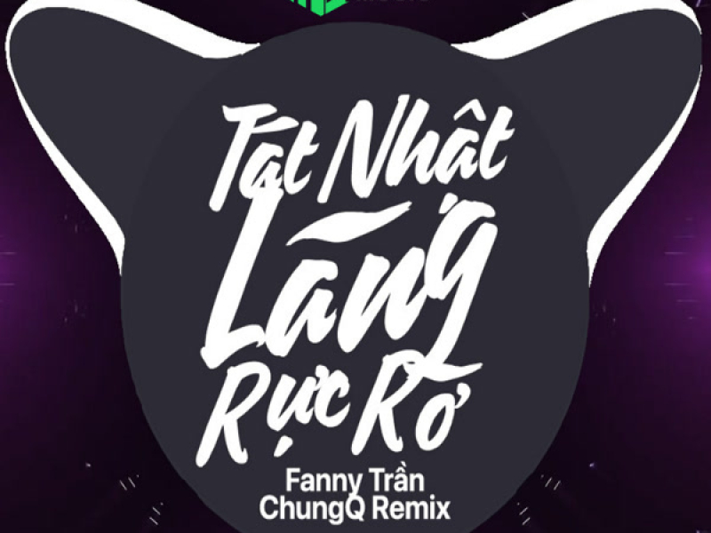 Tát Nhật Lãng Rực Rỡ (ChungQ Remix) (Single)