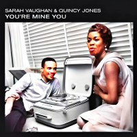 Sarah Vaughan And Quincy Jones: You're Mine You! (Remastered)