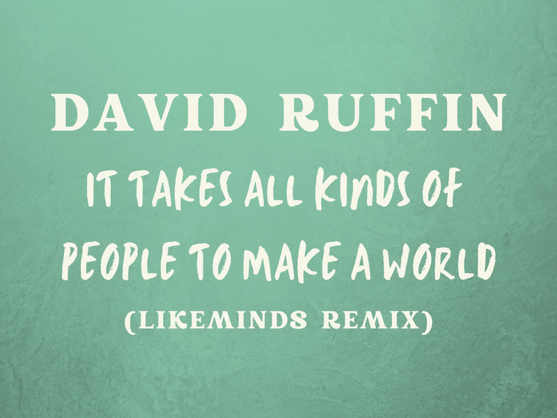 It Takes All Kinds Of People To Make A World (Likeminds Remix) (Single)