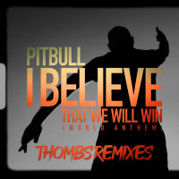 I Believe That We Will Win (World Anthem) (Thombs Remixes) (Single)