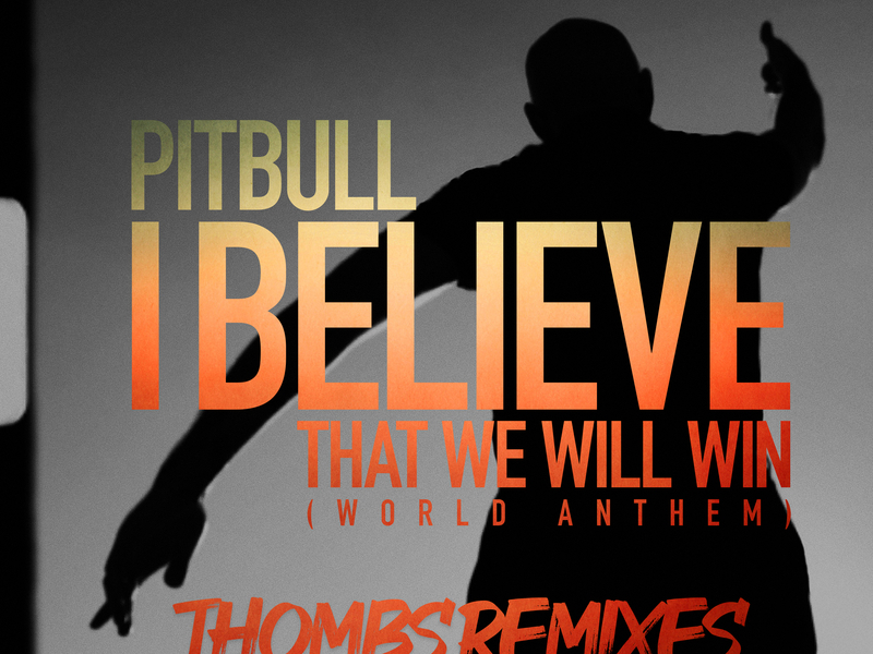 I Believe That We Will Win (World Anthem) (Thombs Remixes) (Single)