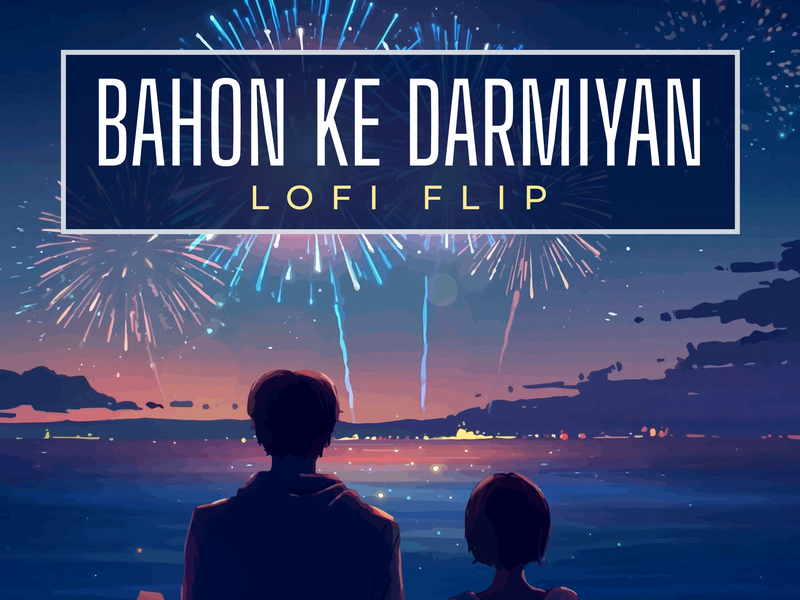 Bahon Ke Darmiyan (Lofi Flip) (Single)