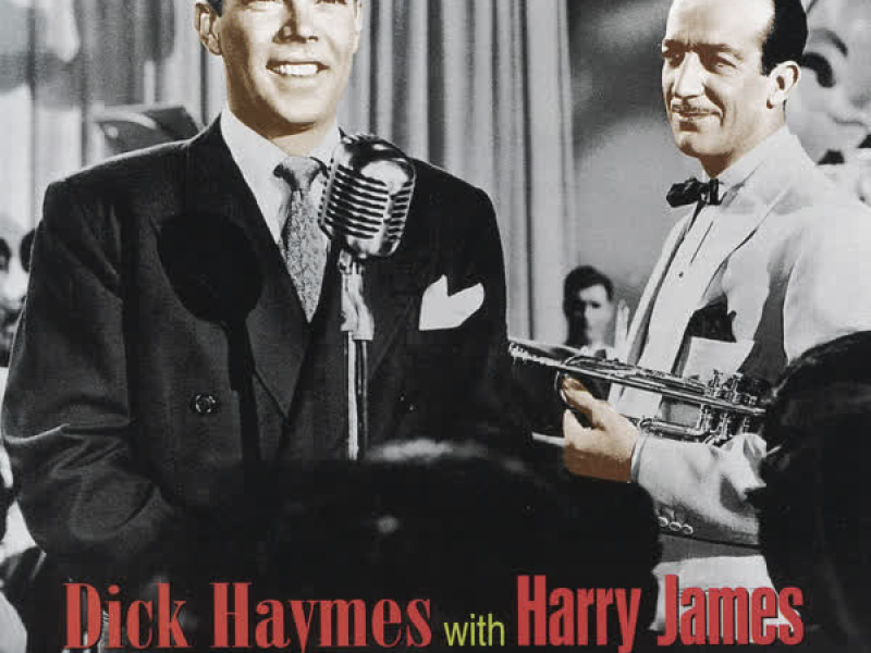 Dick Haymes with Harry James & Benny Goodman: The Complete Columbia Recordings