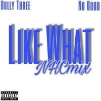 Like What Nhcmix (feat. No Good)