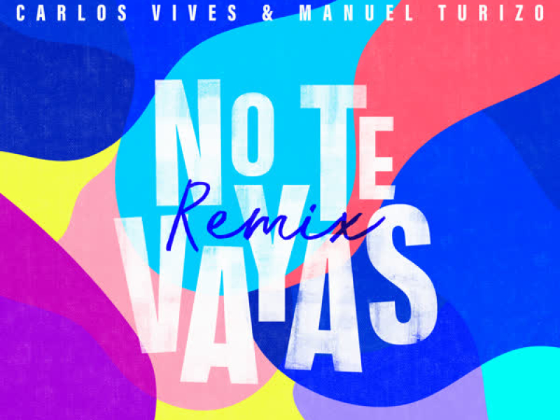 No Te Vayas (Remix) (Single)