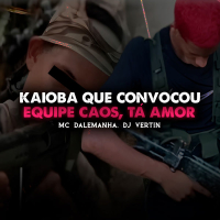 KAIOBA QUE CONVOCOU, EQUIPE CAOS TÁ AMOR (Single)