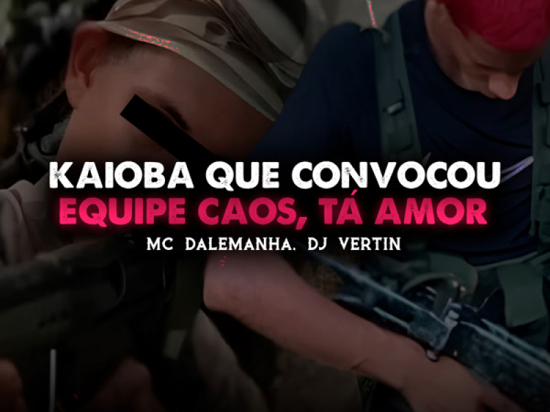 KAIOBA QUE CONVOCOU, EQUIPE CAOS TÁ AMOR (Single)