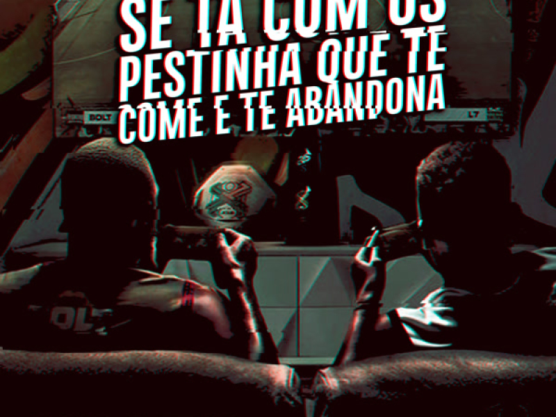 Se Ta Com Os Pestinha Que Te Come E Te Abandona (Single)