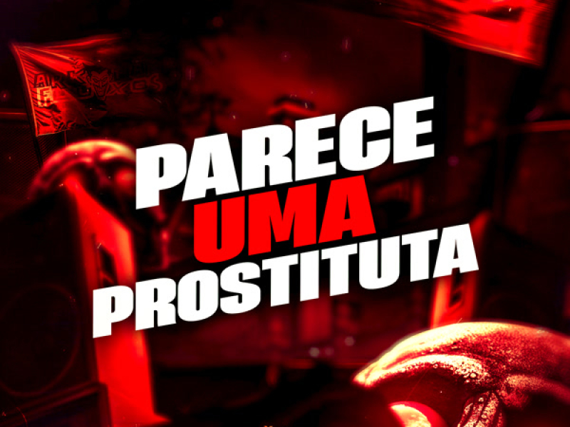 Parece uma Prostituta (Single)