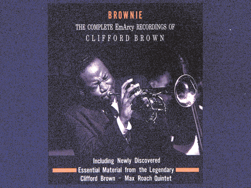 Brownie: The Complete EmArcy Recordings Of Clifford Brown