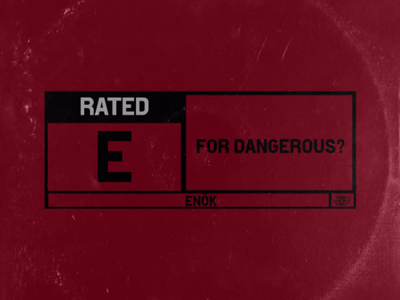 Rated E for Dangerous?