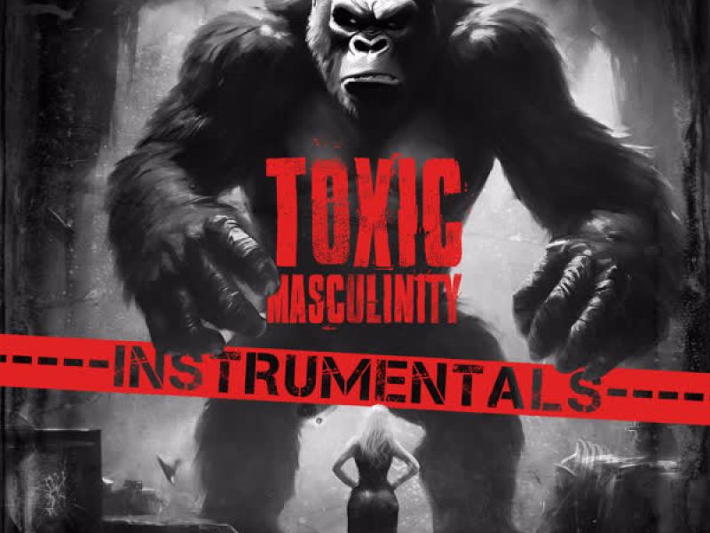 Toxic Mascuinity (Instrumentals)