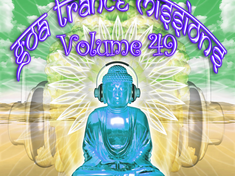 Goa Trance Missions v.49 (Best of Psy Techno, Hard Dance, Progressive Tech House Anthems)