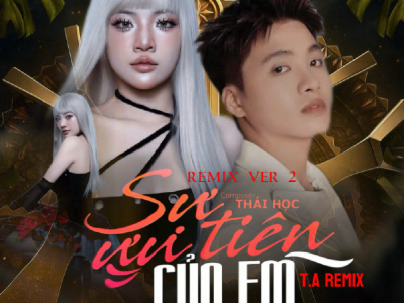 Sự Ưu Tiên Của Em (T.A Remix Ver 2)
