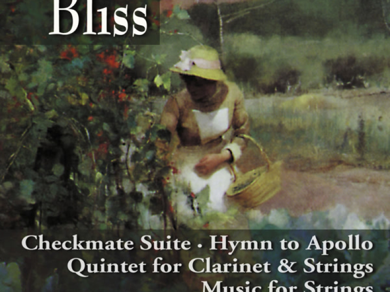 Bliss: Checkmate Suite, Quintet for Clarinet and Strings, Hymn to Apollo, Music for Strings & Lie Strewn the White Flocks