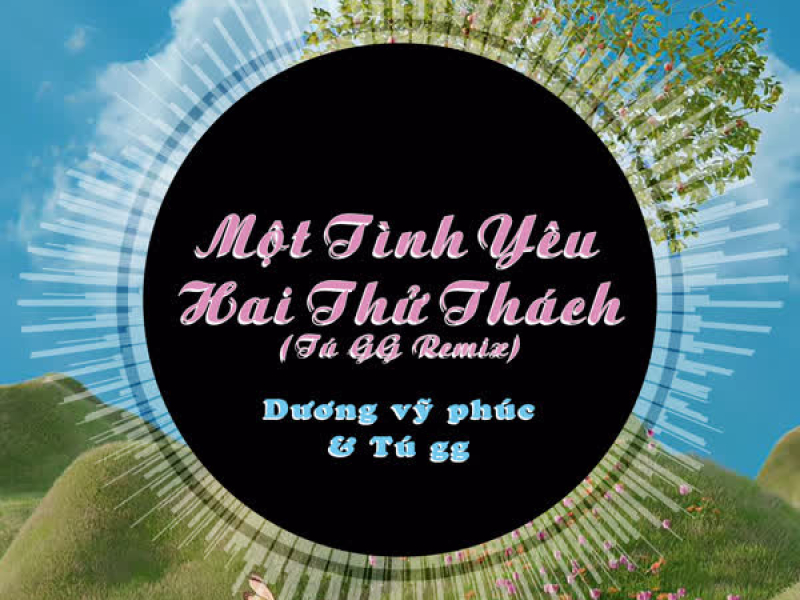 Một Tình Yêu Hai Thử Thách (Tú GG Remix) (Single)