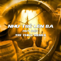 Như Trẻ Lên Ba (Trí Thức Remix) (Single)