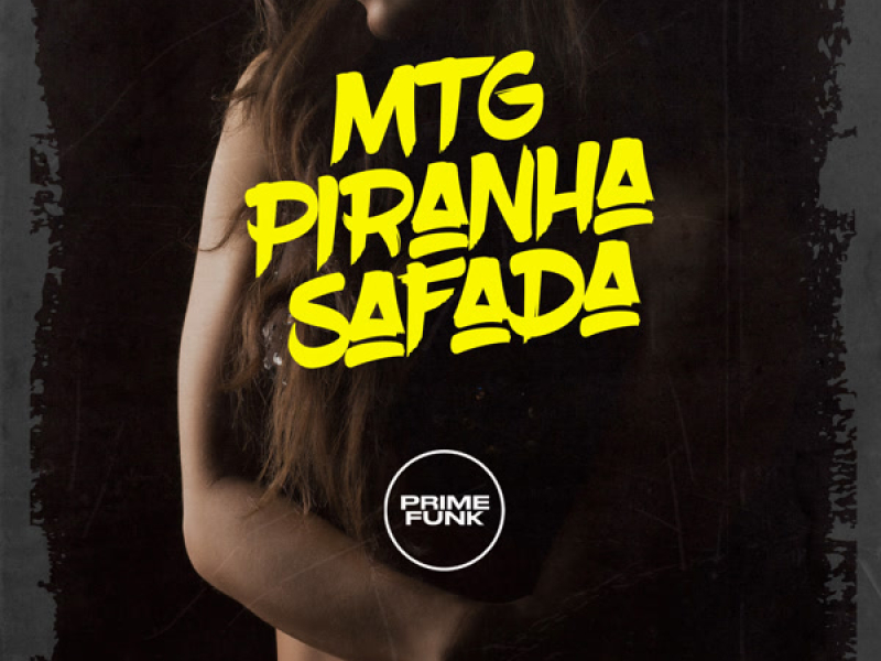 MTG Piranha Safada (Single)