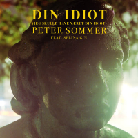 Din Idiot (Jeg Skulle Have Været Din Idiot) (Single)