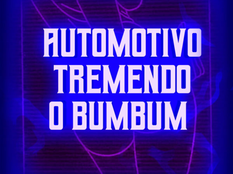 AUTOMOTIVO TREMENDO O BUMBUM (Single)
