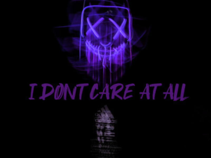 I Dont Care at All (Single)