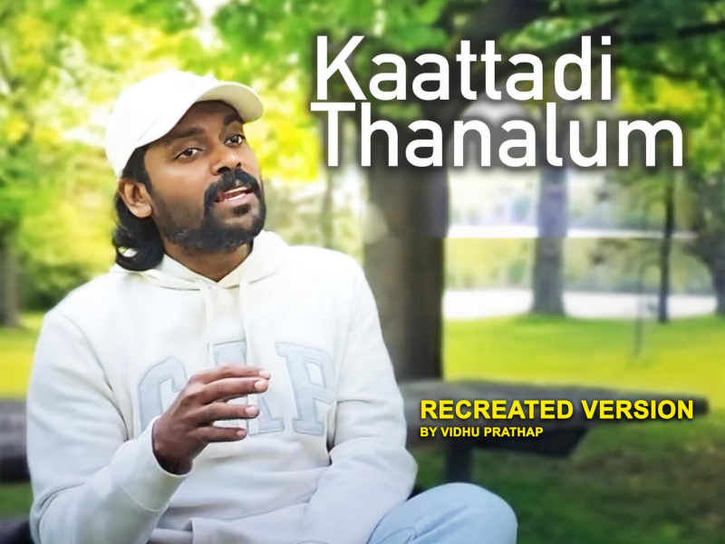Kaattadi Thanalum (Recreated Version) (Single)
