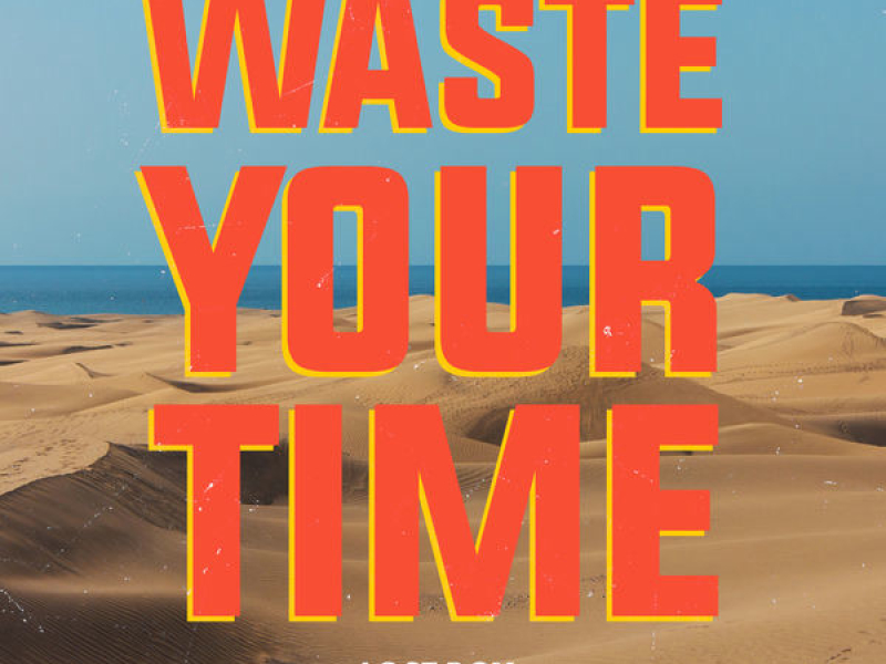 Waste Your Time (Single)