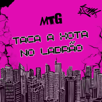 MTG - TACA A XOTA NO LADRÃO (Single)