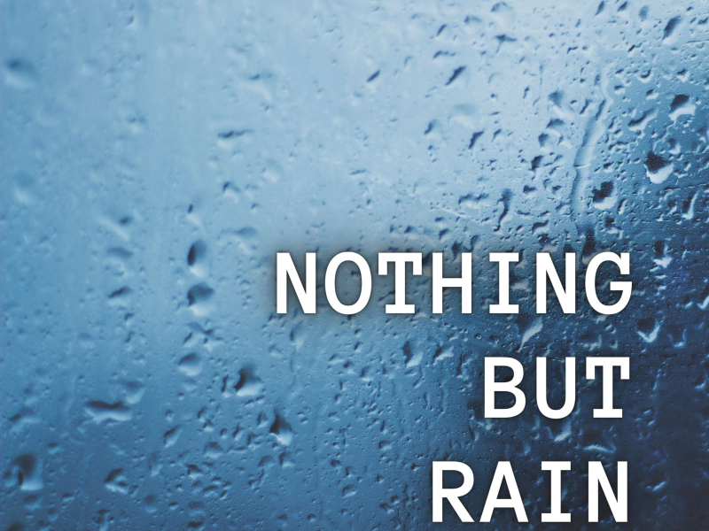 Nothing But Rain (Single)