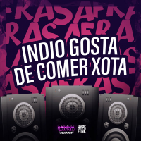INDIO GOSTA DE COMER XOTA (Single)