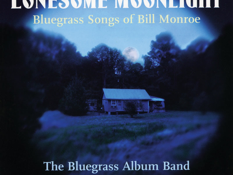 Lonesome Moonlight: Bluegrass Songs Of Bill Monroe