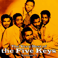 The Very Best of The Five Keys, Vol. 2