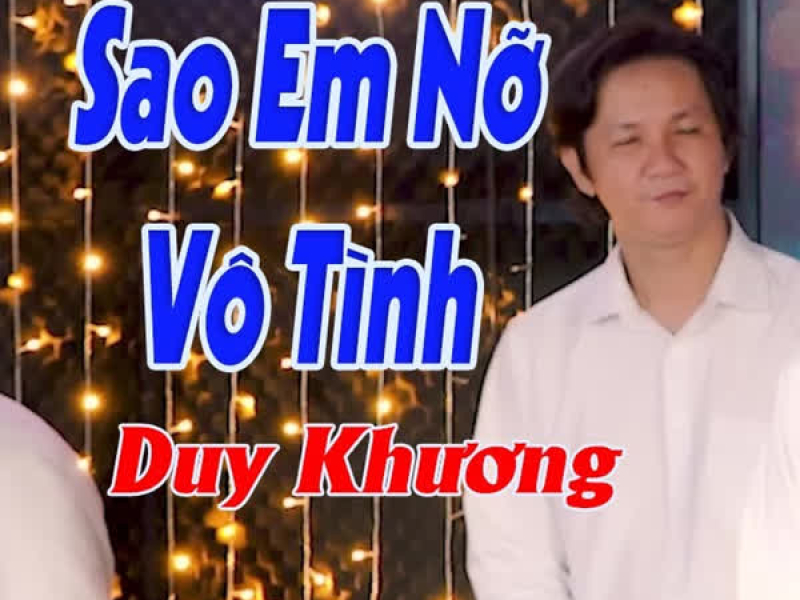 Sao Em Nỡ Vô Tình (Single)