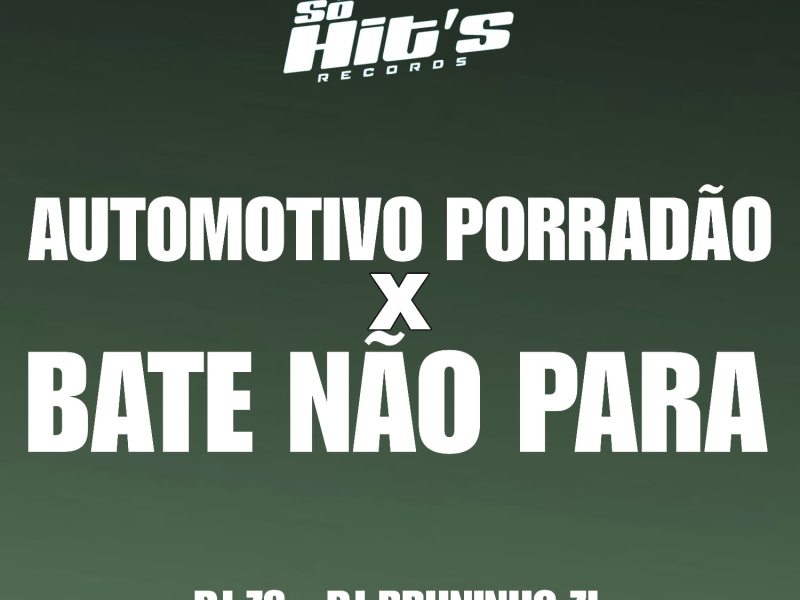 Automotivo Porradão x Bate Não Para (Single)