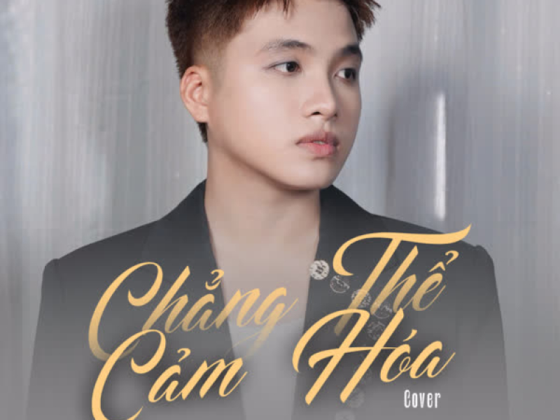 Chẳng Thể Cảm Hóa (Gia Bảo Cover) (Single)