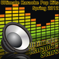 Ultimate Karaoke Pop Hits: Spring 2012