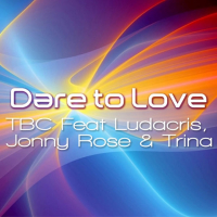 Dare To Love (feat. Johnny Rose, Ludacris & Trina) (Single)