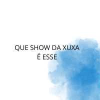 QUE SHOW DA XUXA É ESSE (Single)