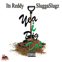 Yea I Dig Dat (feat. SluggaSlugz) (Single)