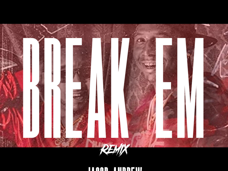 Break Em (Remix) (Single)