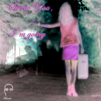 Screw You, I'm going (Single)