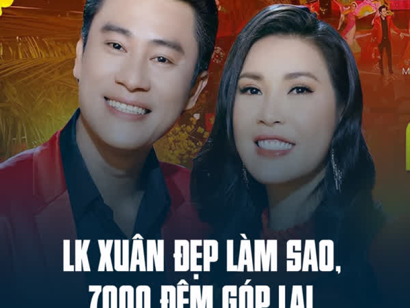 LK Xuân Đẹp Làm Sao, 7000 Đêm Góp Lại (Single)