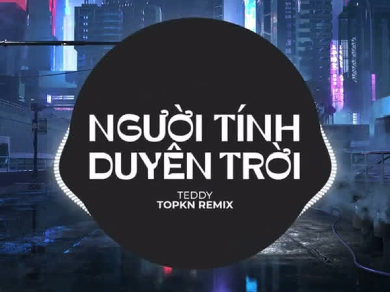 Người Tính Duyên Trời (EDM Remix) (Single)