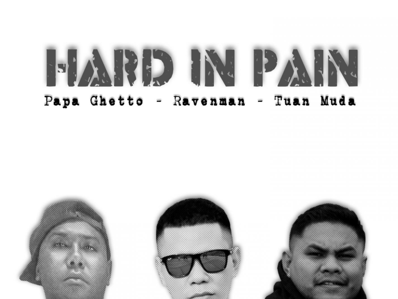 Hard In Pain (feat. Papa Ghetto & Tuan Muda) (Single)